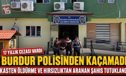 Burdur’da 17 Yıl 1 Ay Hapis Cezası Bulunan Hükümlü Yakalandı