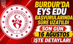 Burdur’da EYS EDU Başvurularında Süre Uzatıldı: Son Gün 16 Ağustos