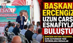 Başkan Ercengiz Uzun Çarşı Esnafıyla Buluştu: AVM’den Hayvan Pazarına, İçme Suyundan Yeni Yatırımlara Mesajlar