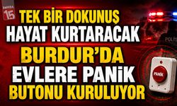 Tek Bir Dokunuş Hayat Kurtaracak: Burdur’da Evlere Panik Butonu Kuruluyor