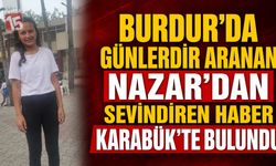 Burdur’da Günlerdir Aranan Nazar’dan Sevindiren Haber: Karabük’te Bulundu