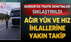 Burdur’da Trafik Denetimleri Sıklaştırıldı: Ağır Yük ve Hız İhlallerine Yakın Takip