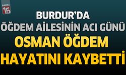 Burdur'da Öğdem Ailesinin Acı Günü: Maliye Emeklisi Osman Öğdem Hayatını Kaybetti
