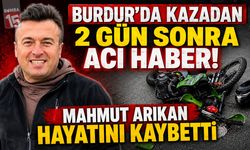 Burdur’da Kazadan 2 Gün Sonra Acı Haber! Mahmut Arıkan Hayatını Kaybetti