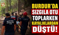 Burdur’da Sızgıla Otu Toplarken Kayalıklardan Düştü! Ekipler Seferber Oldu
