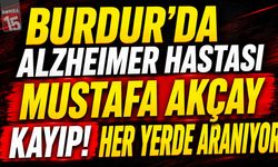Burdur’da Alzheimer Hastası Mustafa Akçay Kayıp! Her Yerde Aranıyor