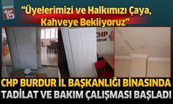 CHP Burdur İl Başkanlığı Binasında Tadilat ve Bakım Çalışması Başladı