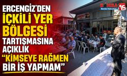 Ercengiz’den İçkili Yer Bölgesi Tartışmasına Açıklık: “Kimseye Rağmen Bir İş Yapmam”
