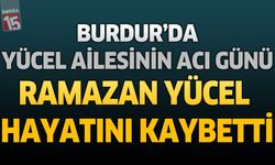 Burdur'da Yücel Ailesinin Acı Günü: Eski Fırıncı Esnaflarından Ramazan Yücel Hayatını Kaybetti