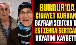Burdur’da Cinayet Kurbanı Bayram Sertcan’ın Eşi Zehra Sertcan Hayatını Kaybetti