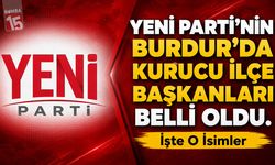 Yeni Parti’nin Burdur’da Kurucu İlçe Başkanları Belli Oldu! İşte İlçe İlçe O İsimler