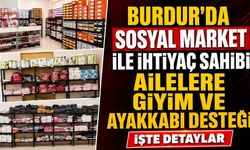 Burdur’da Sosyal Market ile İhtiyaç Sahibi Ailelere Giyim ve Ayakkabı Desteği