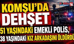 Komşu’da Dehşet: 51 Yaşındaki Emekli Polis, 38 Yaşındaki Kız Arkadaşını Öldürdü