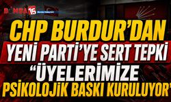 CHP Burdur’dan Yeni Parti’ye Sert Tepki: “Üyelerimize Psikolojik Baskı Kuruluyor”