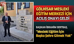 Gölhisar Mesleki Eğitim Merkezi İçin Açılış Onayı Geldi Başkan Sertbaş, "Mesleki Eğitim İçin Başka Şehre Gitmek Yok"
