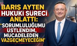 Barış Ayten Hukuki Süreci Anlattı: Sorumluluğumu Üstlendim, Mücadeleden Vazgeçmeyeceğim