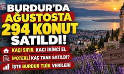 Tuik Burdur'da Ağustos ayında kaç konut satışının yapıldığının verisini paylaştı