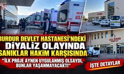 Burdur Devlet Hastanesi’ndeki Diyaliz Olayında Sanıklar Hakim Karşısında