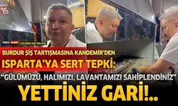 Burdur Şiş tartışmasına Başkan Kandemir'den Isparta'ya sert tepki: Yettiniz Gari...