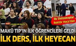 Makü Tıp Fakültesi'nin ilk öğrencileri geldi. İlk ders, ilk heyecan...