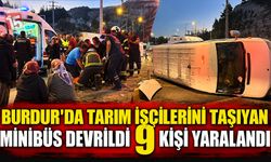 Burdur’da Tarım İşçilerini Taşıyan Minibüs Devrildi: 9 Kişi Yaralandı
