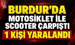 Burdur’da Motosiklet ile Scooter Çarpıştı: 1 Yaralı