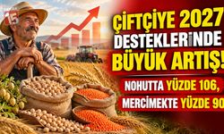 Çiftçiye 2027 Desteklerinde Büyük Artış! Nohutta Yüzde 106, Mercimekte Yüzde 90