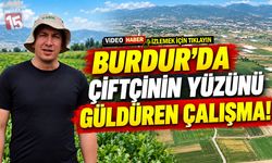 Burdur’da Çiftçinin Yüzünü Güldüren Çalışma!
