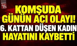 Komşuda Günün Acı Olayı! 6. Kattan Düşen Kadın Hayatını Kaybetti