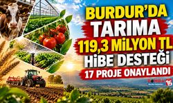 Burdur’da Tarıma 119,3 Milyon TL Hibe Desteği: 17 Proje Onaylandı