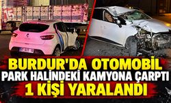 Burdur’da Otomobil Park Halindeki Kamyona Çarptı: 1 Yaralı