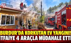 Burdur’da Ev Yangını! İtfaiye Seferber Oldu