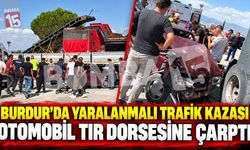 Burdur’da Otomobil Tır Dorsesine Çarptı: Sürücü Araçta Sıkıştı