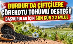 Burdur’da Çiftçilere Çörekotu Tohumu Desteği! Başvurular İçin Son Gün 22 Eylül