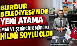 Burdur Belediyesi’nde Yeni Atama: İmar ve Şehircilik Müdürü Hilmi Soylu Oldu
