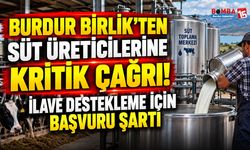 Burdur Birlik’ten Süt Üreticilerine Kritik Çağrı! İlave Destekleme İçin Başvuru Şartı