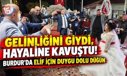 Gelinliğini Giydi, Hayaline Kavuştu! Burdur’da Elif İçin Duygu Dolu Düğün