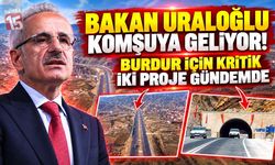 Bakan Uraloğlu Komşuya Geliyor! Burdur İçin Kritik İki Proje Gündemde