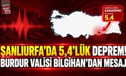 Şanlıurfa’da 5,4’lük Deprem! Burdur Valisi Bilgihan’dan Mesaj