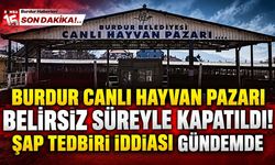 Burdur Canlı Hayvan Pazarı Belirsiz Süreyle Kapatıldı! Şap Tedbiri İddiası Gündemde