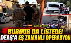 Burdur da Listede! 28 İlde DEAŞ Operasyonu