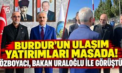 Burdur’un Ulaşım Yatırımları Masada! Özboyacı, Bakan Uraloğlu ile Görüştü