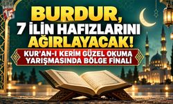 Burdur, 7 İlin Hafızlarını Ağırlayacak! Kur’an-ı Kerim Güzel Okuma Yarışmasında Bölge Finali