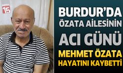 Burdur’da Özata Ailesinin Acı Günü: Emekli Zabıt Katibi Mehmet Özata Hayatını Kaybetti