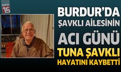 Burdur’da Şavklı Ailesinin Acı Günü: Tuna Şavklı Hayatını Kaybetti
