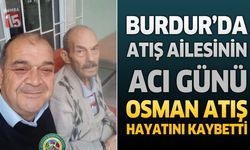 Burdur’da Atış Ailesinin Acı Günü: Emekli Müezzin Osman Atış Hayatını Kaybetti