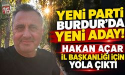 Yeni Parti Burdur’da Yeni Aday! Hakan Açar İl Başkanlığı İçin Yola Çıktı