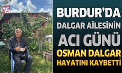 Burdur’da İş İnsanı Osman Dalgar Hayatını Kaybetti