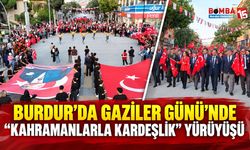 Burdur’da Gaziler Günü’nde “Kahramanlarla Kardeşlik” Yürüyüşü
