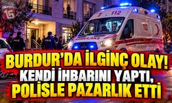 Kendi İhbarını Yaptı, Ambulansa Binmek İçin Polisin Gitmesini İstedi